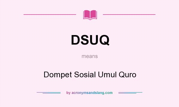 What does DSUQ mean? It stands for Dompet Sosial Umul Quro