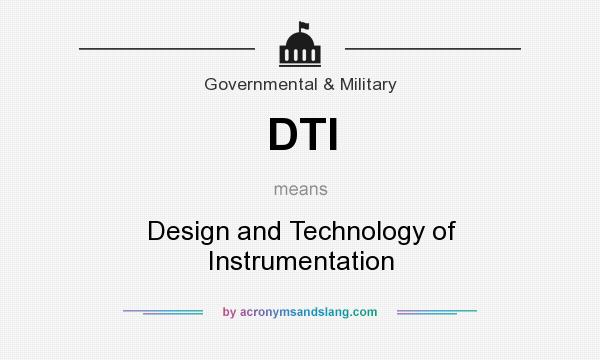 What does DTI mean? It stands for Design and Technology of Instrumentation