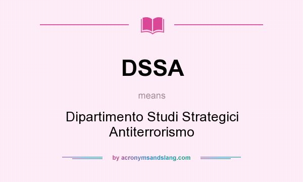 What does DSSA mean? It stands for Dipartimento Studi Strategici Antiterrorismo