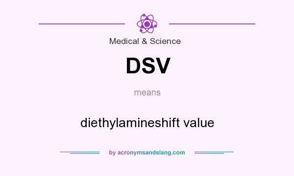 What does DSV mean? It stands for diethylamineshift value