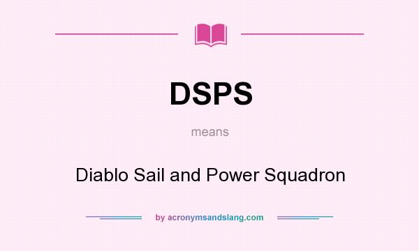 What does DSPS mean? It stands for Diablo Sail and Power Squadron