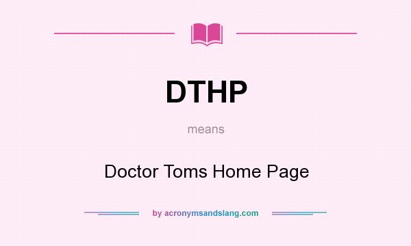 What does DTHP mean? It stands for Doctor Toms Home Page