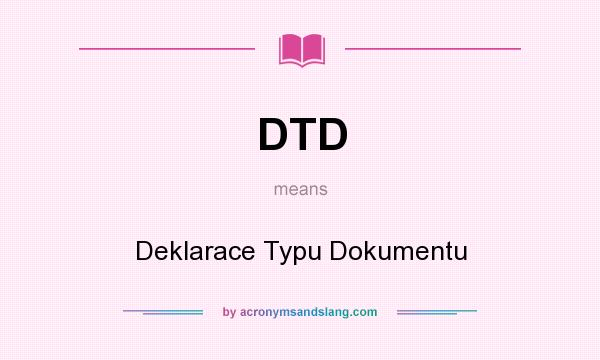 What does DTD mean? It stands for Deklarace Typu Dokumentu