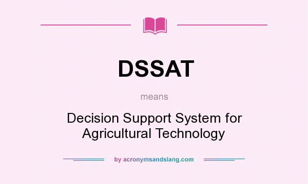 What does DSSAT mean? It stands for Decision Support System for Agricultural Technology