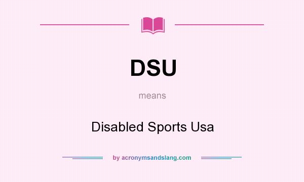 What does DSU mean? It stands for Disabled Sports Usa