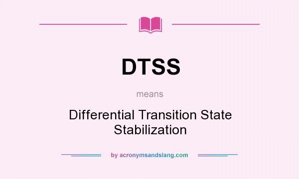 What does DTSS mean? It stands for Differential Transition State Stabilization