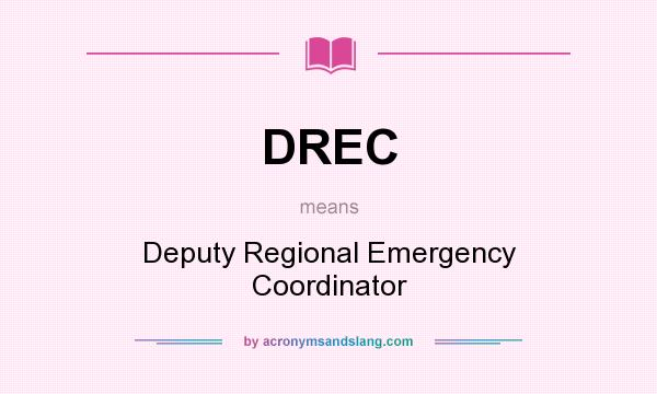 What does DREC mean? It stands for Deputy Regional Emergency Coordinator