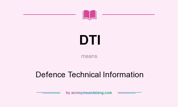 What does DTI mean? It stands for Defence Technical Information