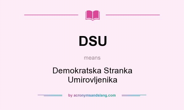 What does DSU mean? It stands for Demokratska Stranka Umirovljenika