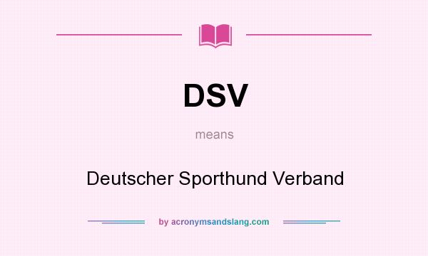 What does DSV mean? It stands for Deutscher Sporthund Verband