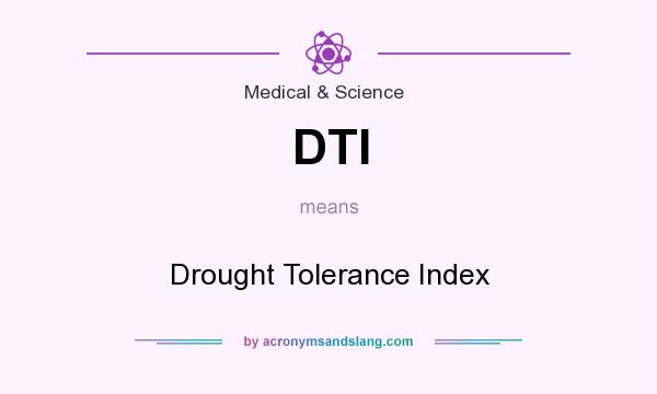 What does DTI mean? It stands for Drought Tolerance Index