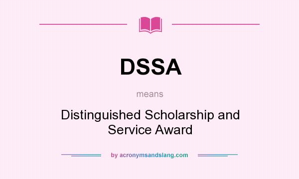 What does DSSA mean? It stands for Distinguished Scholarship and Service Award