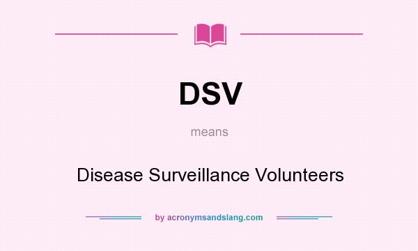 What does DSV mean? It stands for Disease Surveillance Volunteers