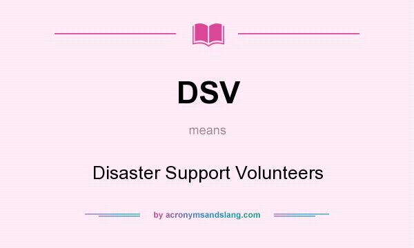 What does DSV mean? It stands for Disaster Support Volunteers