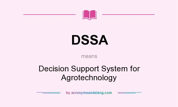 What does DSSA mean? It stands for Decision Support System for Agrotechnology