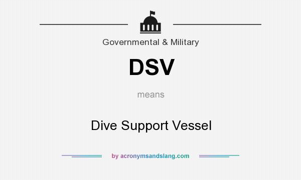 What does DSV mean? It stands for Dive Support Vessel