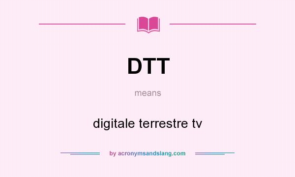 What does DTT mean? It stands for digitale terrestre tv