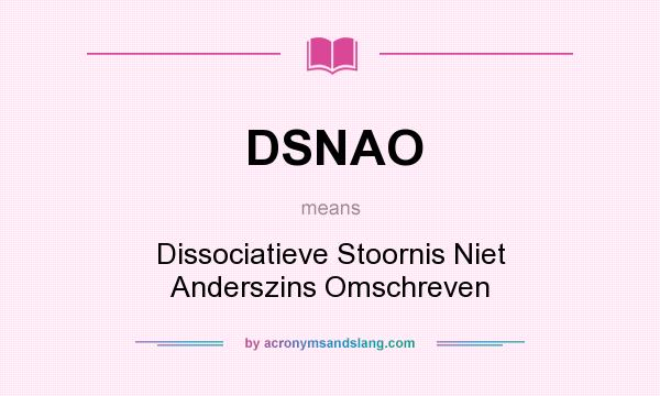 What does DSNAO mean? It stands for Dissociatieve Stoornis Niet Anderszins Omschreven