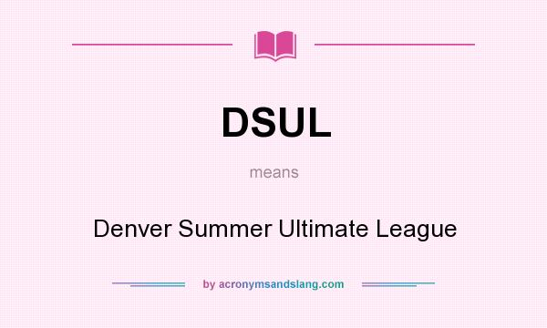 What does DSUL mean? It stands for Denver Summer Ultimate League