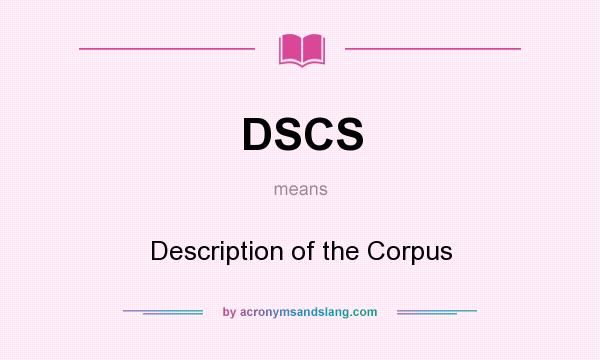 What does DSCS mean? It stands for Description of the Corpus