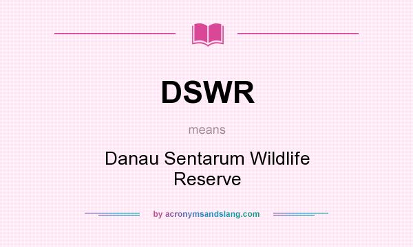 What does DSWR mean? It stands for Danau Sentarum Wildlife Reserve