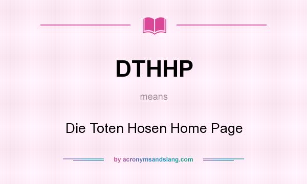 What does DTHHP mean? It stands for Die Toten Hosen Home Page
