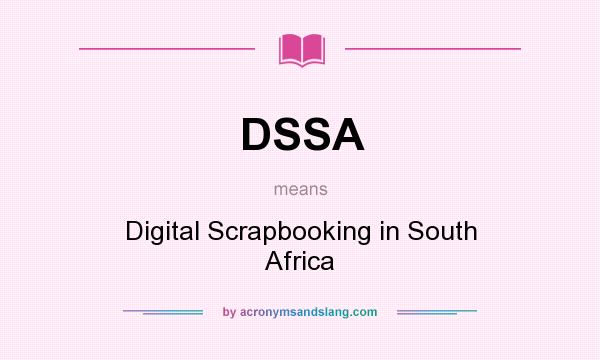 What does DSSA mean? It stands for Digital Scrapbooking in South Africa