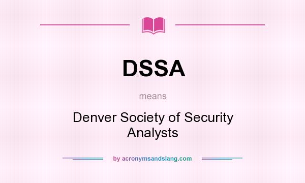 What does DSSA mean? It stands for Denver Society of Security Analysts