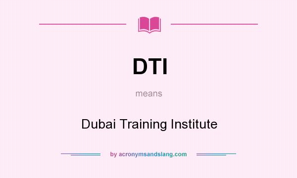What does DTI mean? It stands for Dubai Training Institute