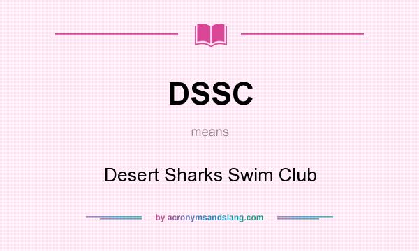 What does DSSC mean? It stands for Desert Sharks Swim Club