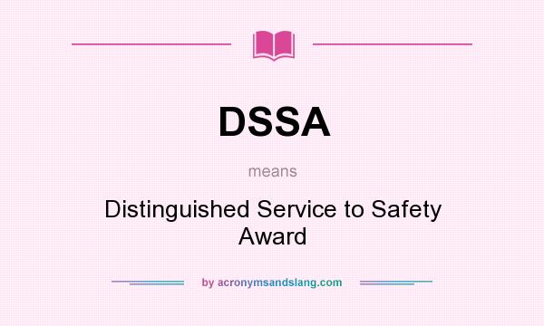 What does DSSA mean? It stands for Distinguished Service to Safety Award