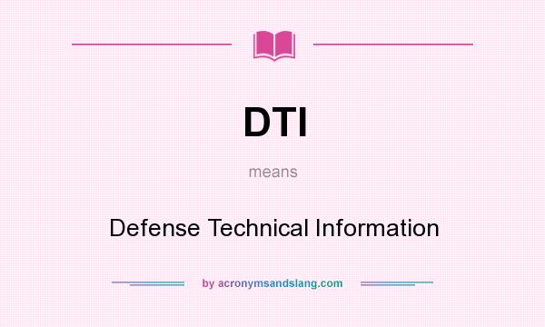What does DTI mean? It stands for Defense Technical Information