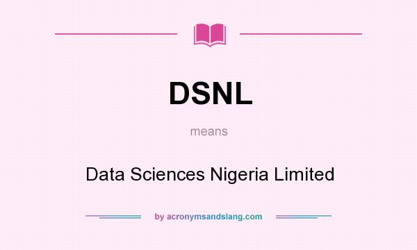 What does DSNL mean? It stands for Data Sciences Nigeria Limited