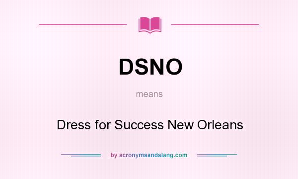 What does DSNO mean? It stands for Dress for Success New Orleans