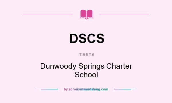 What does DSCS mean? It stands for Dunwoody Springs Charter School