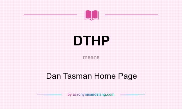 What does DTHP mean? It stands for Dan Tasman Home Page