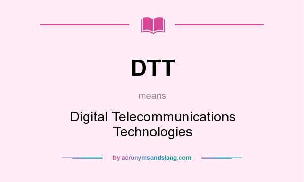 What does DTT mean? It stands for Digital Telecommunications Technologies