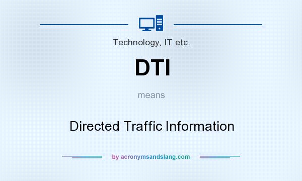 What does DTI mean? It stands for Directed Traffic Information