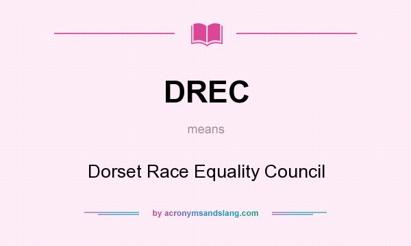 What does DREC mean? It stands for Dorset Race Equality Council