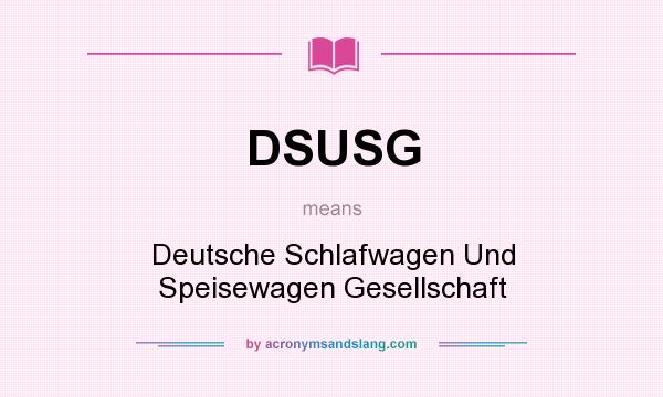 What does DSUSG mean? It stands for Deutsche Schlafwagen Und Speisewagen Gesellschaft