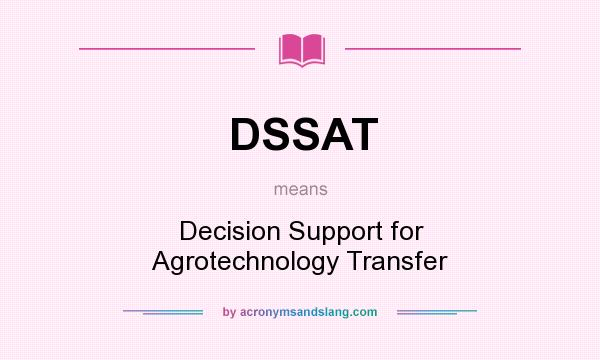 What does DSSAT mean? It stands for Decision Support for Agrotechnology Transfer