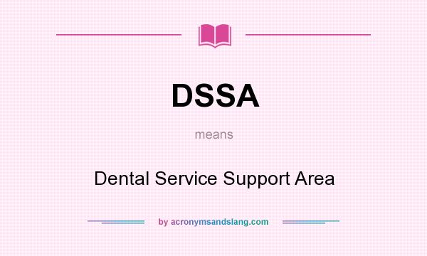 What does DSSA mean? It stands for Dental Service Support Area