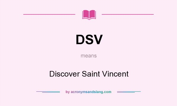 What does DSV mean? It stands for Discover Saint Vincent