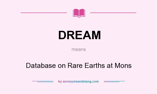 What does DREAM mean? It stands for Database on Rare Earths at Mons