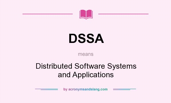 What does DSSA mean? It stands for Distributed Software Systems and Applications