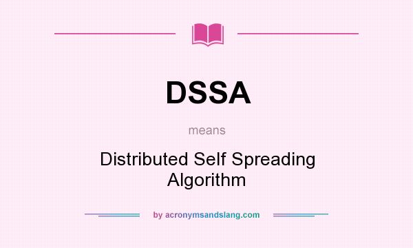 What does DSSA mean? It stands for Distributed Self Spreading Algorithm