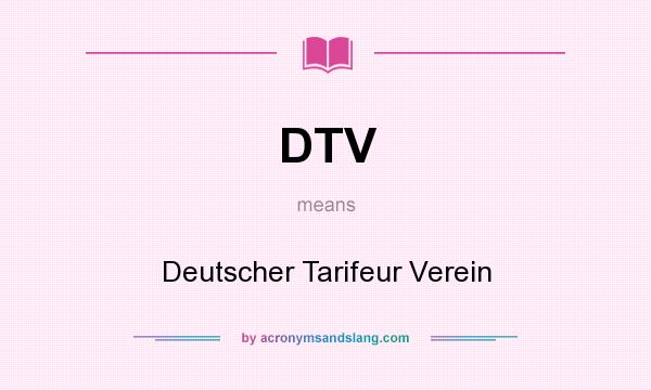 What does DTV mean? It stands for Deutscher Tarifeur Verein