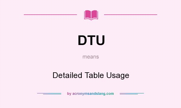 What does DTU mean? It stands for Detailed Table Usage