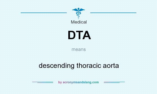 What does DTA mean? It stands for descending thoracic aorta