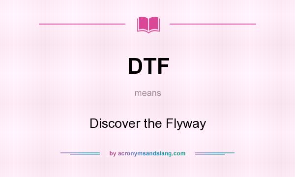 What does DTF mean? It stands for Discover the Flyway